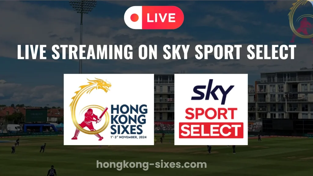 Hong Kong Sixes Live on Sky Sport Select New Zealand