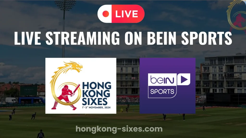 Hong Kong Sixes Live on beIN Sports