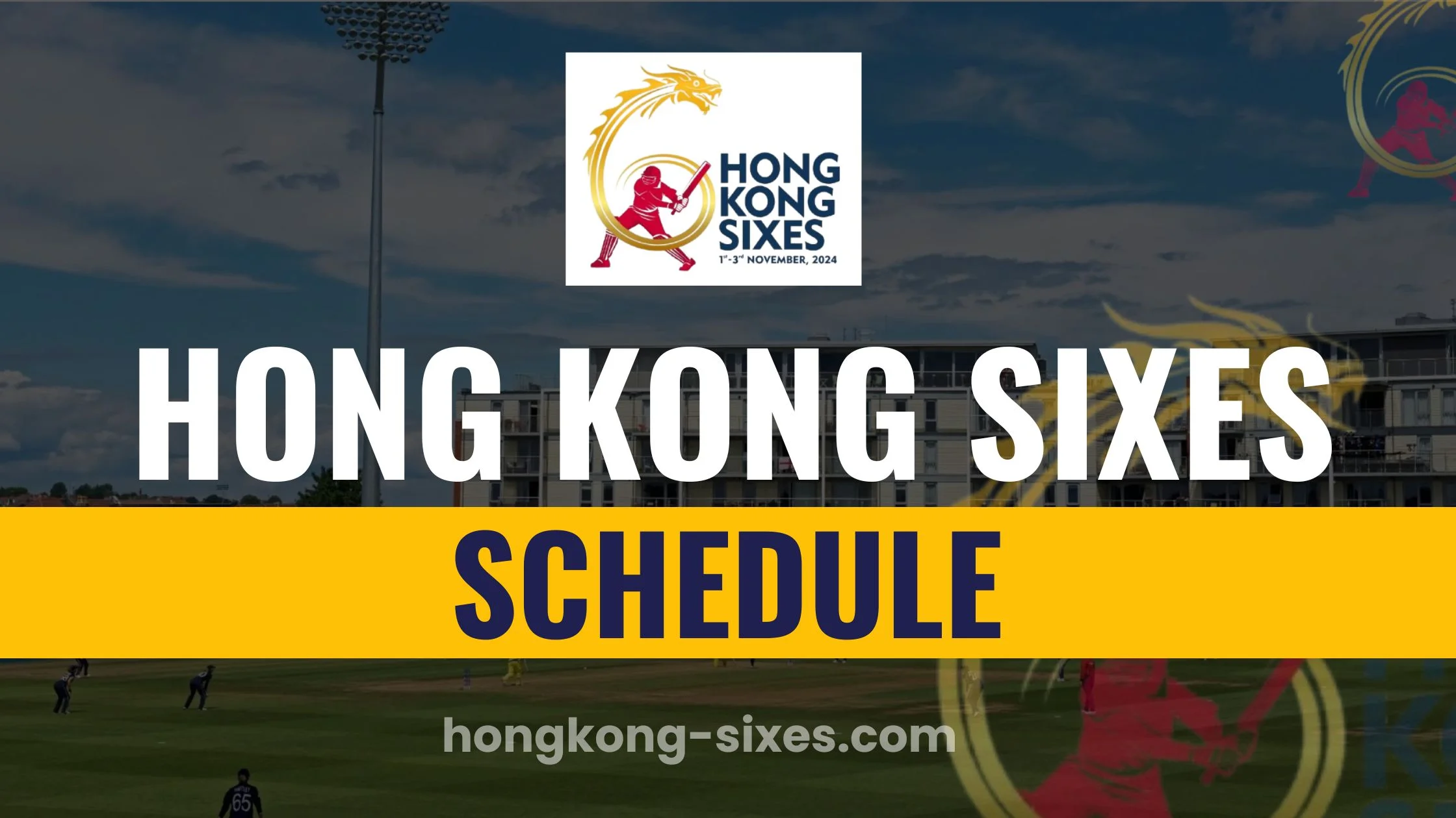 Hong Kong Sixes Schedule