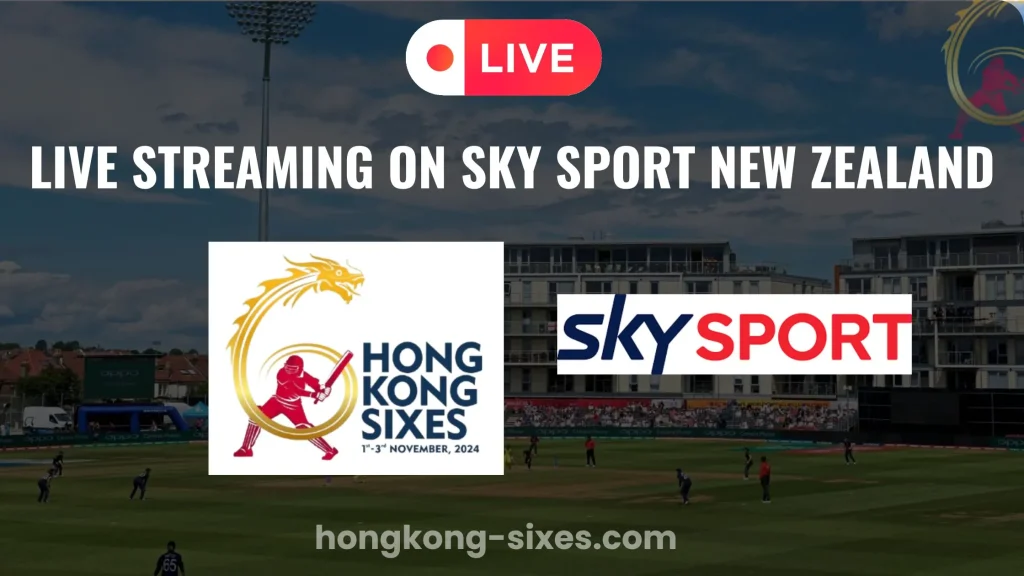 Hong Kong Super Sixes Live on Sky Sport New Zealand