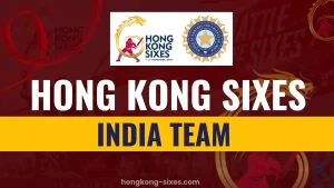 India Team in Hong Kong Sixes 2024 |  Players & Schedule