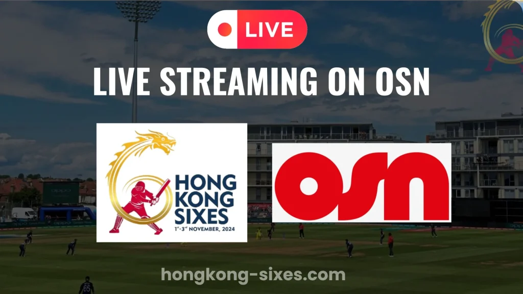 Live Streaming of Hong Kong Sixes 2024 OSN