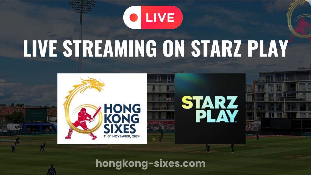 Live Streaming of Hong Kong Sixes 2024 Starz play