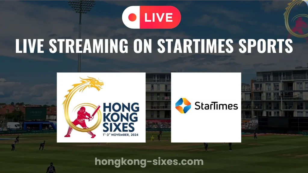 Hong Kong Super Sixes Live on Star Times Sports