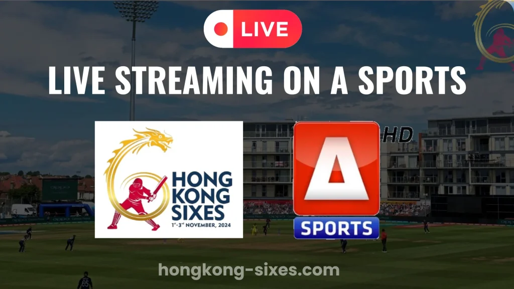 Live Streaming of Hong Kong Sixes 2024 on A Sports