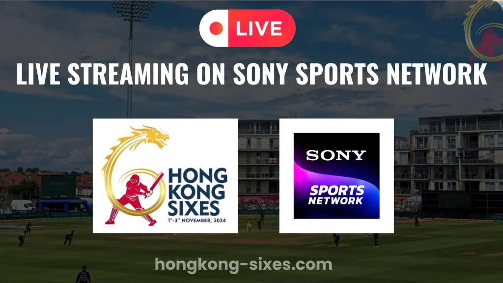 Live Streaming of Hong Kong Sixes Sony Sports Channel