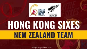 New Zealand Team in Hong Kong Sixes 2024 | All Players and Fixtures